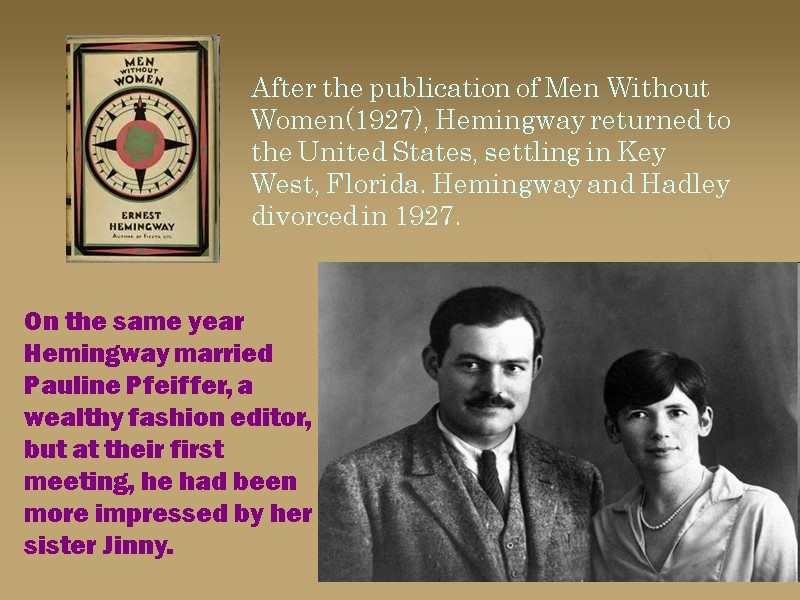 On the same year Hemingway married Pauline Pfeiffer, a wealthy fashion editor, but at